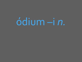 ódium –i n.