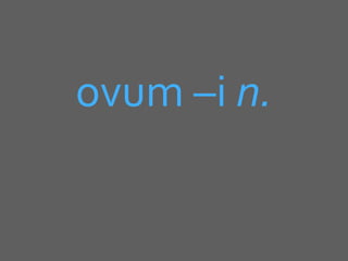 ovum –i n.
