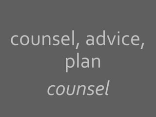 counsel, advice,
plan
counsel