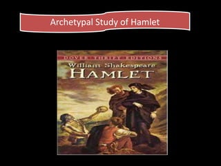 Archetypal Study of Hamlet
 