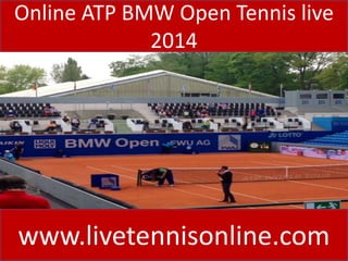 Online ATP BMW Open Tennis live
2014
www.livetennisonline.com
 