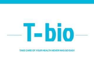 TAKE CARE OF YOUR HEALTH NEVER WAS SO EASY