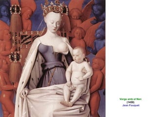 Verge amb el Nen
(1450)
Jean Fouquet
 