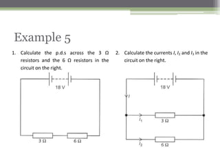 Problem Solving
2. Determine the reading of the voltmeter marked by ‘?’
(a)
(b) (c)
 