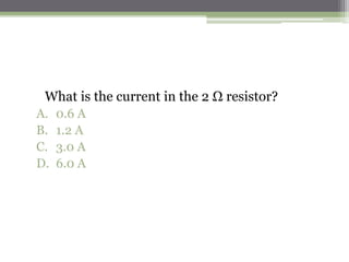 11. Two resistors of 6 Ω and 12 Ω are arranged in parallel. A
potential difference is connected across the terminals X
and Y. The current in the 6 Ω resistor is 4 A.
 