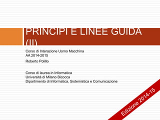 I 7 principi del dialogo secondo la ISO 9241-110:2006
3
1. Adeguatezza al compito
2. Autodescrizione
3. Conformità alle aspettative dell’utente
4. Adeguatezza all’apprendimento
5. Controllabilità
6. Tolleranza verso gli errori
7. Adeguatezza alla individualizzazione
R.Polillo - Marzo 2015
 