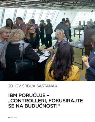 controlling info
14 april 2015.
20. ICV SRBIJA SASTANAK
IBM PORUČUJE –
„CONTROLLERI, FOKUSIRAJTE
SE NA BUDUĆNOST!“
 