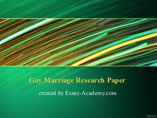 Gay Marriage Research Paper
created by Essay-Academy.com
 