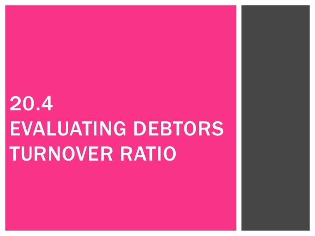 20 4 Evaluating Debtors Turnover Ratio