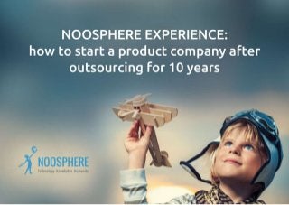 Noosphere Experience: How to Start a Product Company after Outsourcing for 10 Years (Michael Ryabokon Business Stream)