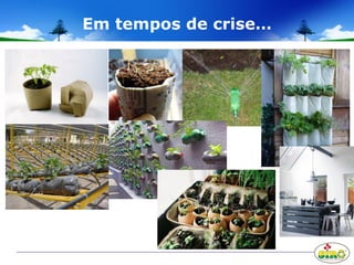 Em tempos de crise…
 