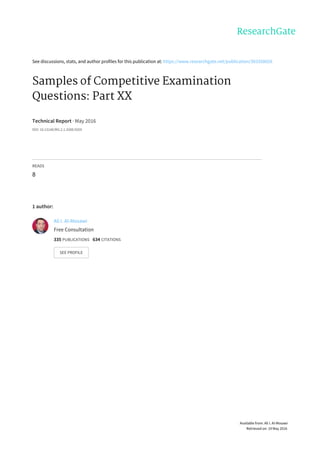 See	discussions,	stats,	and	author	profiles	for	this	publication	at:	https://www.researchgate.net/publication/303358026
Samples	of	Competitive	Examination
Questions:	Part	XX
Technical	Report	·	May	2016
DOI:	10.13140/RG.2.1.3288.9205
READS
8
1	author:
Ali	I.	Al-Mosawi
Free	Consultation
335	PUBLICATIONS			634	CITATIONS			
SEE	PROFILE
Available	from:	Ali	I.	Al-Mosawi
Retrieved	on:	19	May	2016
 