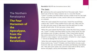 The Northern
Renaissance
The Four
Horsemen of
the
Apocalypse,
from the
Book of
Revelations
 