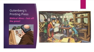 Gutenberg’s
Printing Press
Biblical Alms – hot off
the press!
 