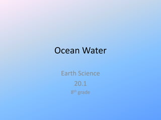 Ocean Water Earth Science 20.1 8th grade 