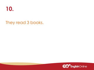 They read 3 books.
10.
 