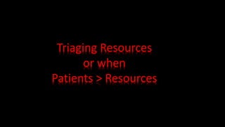 Triaging Resources
or when
Patients > Resources
 