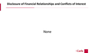 3
Disclosure of Financial Relationships and Conflicts of Interest
None
 