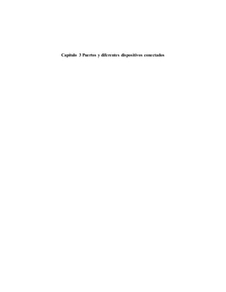 Capítulo 3 Puertos y diferentes dispositivos conectados
 