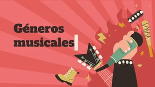 Géneros
musicales
 