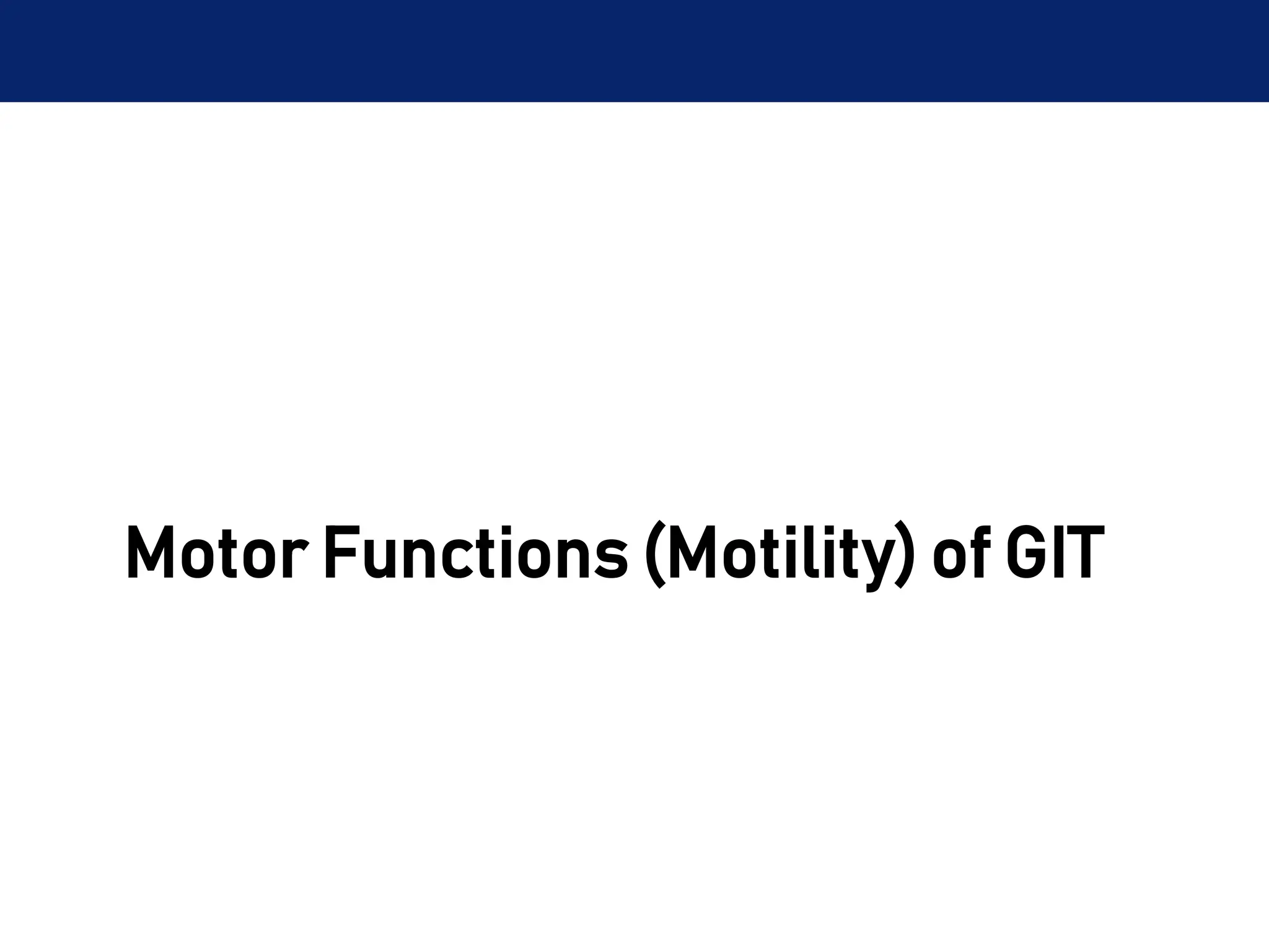Motor Functions (Motility) of GIT
 
