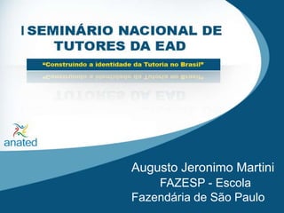 Augusto Jeronimo Martini FAZESP - Escola Fazendária de São Paulo 