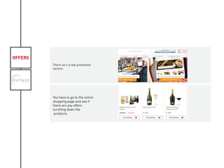 OFFERS
There isn’t a real promotion
section.
You have to go to the online
shopping page and see if
there are any offers
scrolling down the
products.
KIVIAT
 