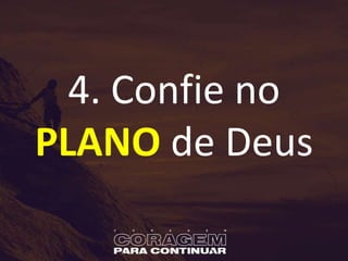 4. Confie no
PLANO de Deus
 
