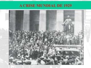 A CRISE MUNDIAL DE 1929

 