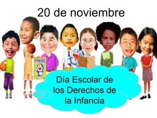20 de noviembre Día Escolar de los Derechos de la Infancia 