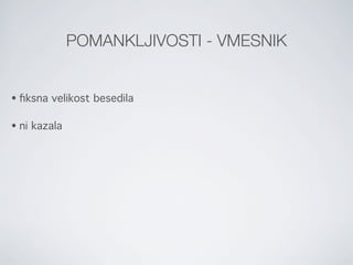 POMANKLJIVOSTI - VMESNIK


•   ﬁksna velikost besedila

•   ni kazala
 