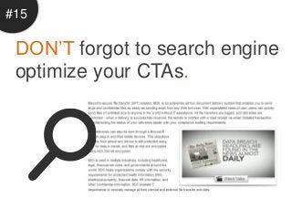 #15

 DON’T forgot to search engine
 optimize your CTAs.
 