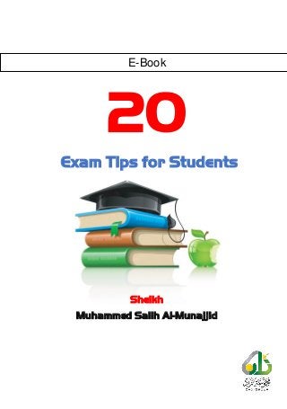 20
Exam Tips for Students
Sheikh
Muhammed Salih Al-Munajjid
E-Book
 