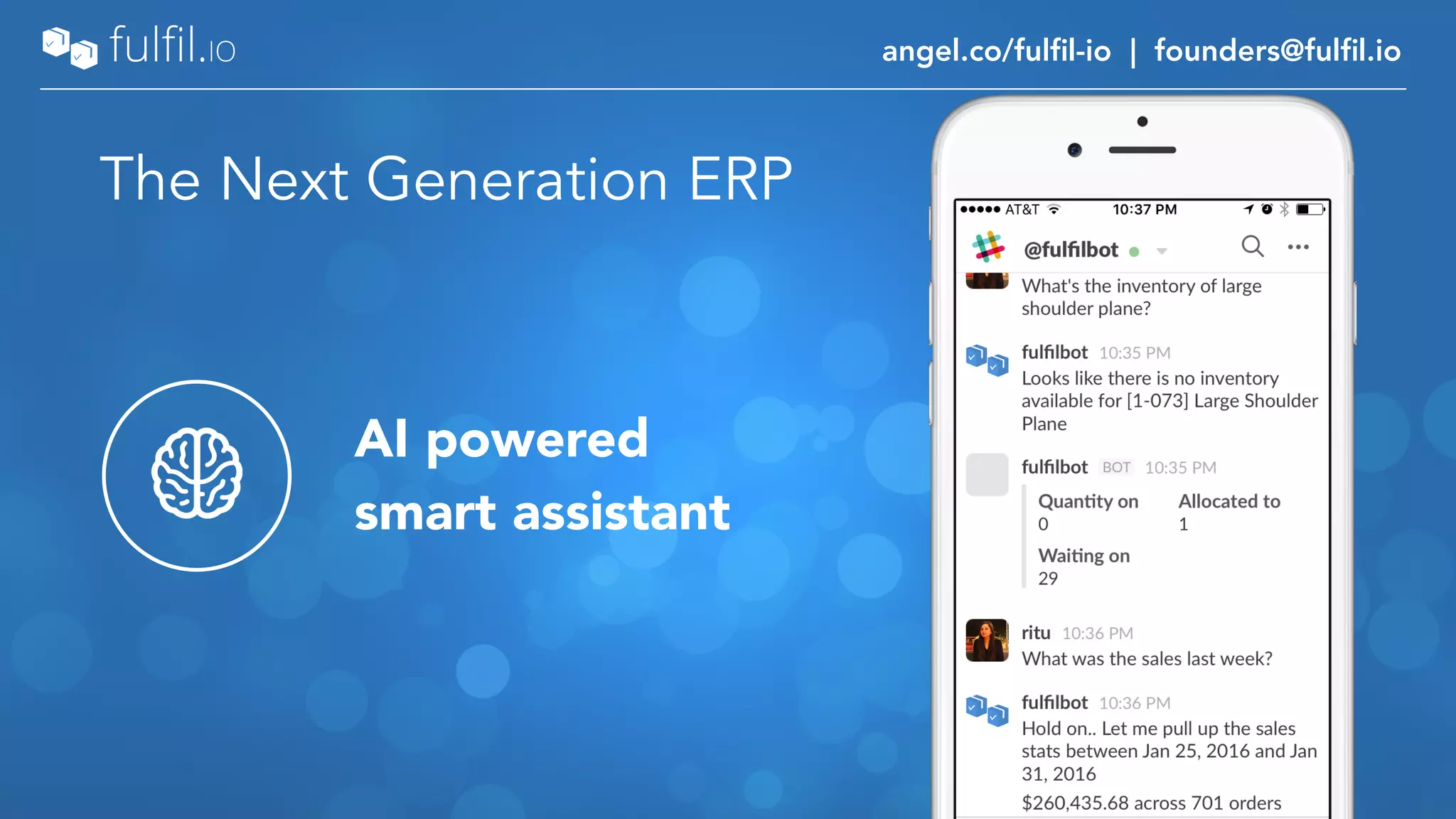angel.co/fulfil-io | founders@fulfil.io
AI powered
smart assistant
The Next Generation ERP