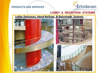 PRODUCTS AND SERVICES

                            LOBBY & RECEPTION SYSTEMS
  Lobby Staircases, Hand-Railings & Balustrade Systems




                                                         14
 