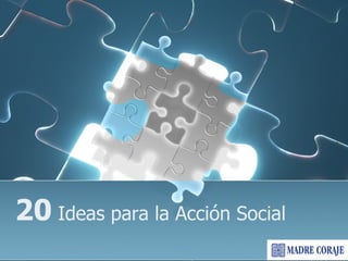 20  Ideas para la Acción Social 