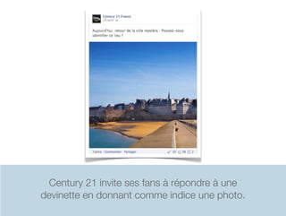Century 21 invite ses fans à répondre à une
devinette en donnant comme indice une photo.
 