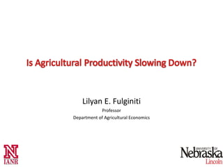 Lilyan E. Fulginiti
            Professor
Department of Agricultural Economics
 
