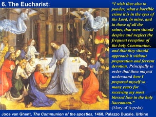 4.The Bread of Life
                      I am the living bread that come
                      down from heaven. Whoever
                      eats of this Bread will have life
                      and I will raise him up on the
                      last day.      I am with you
                      always, to the end of the ages.
                      (in the Eucharist.)

                       We break the one bread that
                      provides the medicine of
                      immortality, the antidote for
                      death, and the food that makes
                      us live for ever in Jesus Christ.
                       By our communion at the altar
                      we are filled with every heavenly
                      blessing and grace.
 