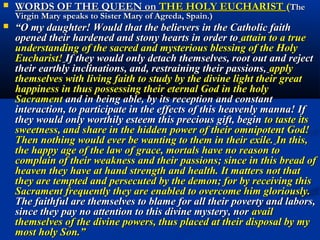 4A.The Bread of Life     Man also lives by the
                  Living Bread that comes
                  down from heaven.
                  “Jesus becomes present in the
                  Eucharist to be the food of your
                  spiritual life and to form you to
                  a true capacity for love.
                  Jesus give Himself to you to
                  love in you, with you and by
                  means of you.
                  The Eucharistic Jesus wants to
                  lead all of you along the road of
                  love, of reconciliation, of
                  communion, of peace and of
                  salvation.” (Gobbi)
 