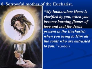    WORDS OF THE QUEEN on THE HOLY EUCHARIST (The
    Virgin Mary speaks to Sister Mary of Agreda, Spain.)
   “O my daughter! Would that the believers in the Catholic faith
    opened their hardened and stony hearts in order to attain to a true
    understanding of the sacred and mysterious blessing of the Holy
    Eucharist! If they would only detach themselves, root out and reject
    their earthly inclinations, and, restraining their passions, apply
    themselves with living faith to study by the divine light their great
    happiness in thus possessing their eternal God in the holy
    Sacrament and in being able, by its reception and constant
    interaction, to participate in the effects of this heavenly manna! If
    they would only worthily esteem this precious gift, begin to taste its
    sweetness, and share in the hidden power of their omnipotent God!
    Then nothing would ever be wanting to them in their exile. In this,
    the happy age of the law of grace, mortals have no reason to
    complain of their weakness and their passions; since in this bread of
    heaven they have at hand strength and health. It matters not that
    they are tempted and persecuted by the demon; for by receiving this
    Sacrament frequently they are enabled to overcome him gloriously.
    The faithful are themselves to blame for all their poverty and labors,
    since they pay no attention to this divine mystery, nor avail
    themselves of the divine powers, thus placed at their disposal by my
    most holy Son.”
 