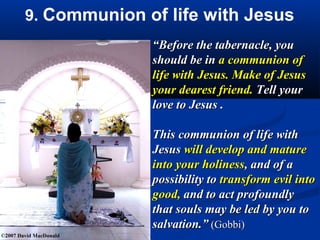    “I tell thee truly, my dearest, that Lucifer and his demons have such
    a fear of the most holy Eucharist, that to approach it, causes them
    more torments than to remain in hell itself. Although they do enter
    churches in order to tempt souls, they enter them with aversion.
    Their wrath against the Lord and against the souls alone could
    induce them to expose themselves to the torment of his real
    sacramental presence.
   Whenever He is carried through the streets they usually fly and
    disperse in all haste; and they would not dare to approach those that
    accompany Him, if by their long experience they did not know, that
    they will induce some to forget the reverence due to their Lord.
    Therefore they make special efforts to tempt the faithful in the
    churches; for they know what great injury they can thereby do to the
    Lord himself, who in his sacramental love is there waiting to
    sanctify men and to receive the return of his sweetest and untiring
    love. Hence thou canst also understand the strength of those who
    prepare themselves to partake of this bread of the angels and how
    the demons fear the souls, who receive the Lord worthily and
    devoutly and who strive to preserve themselves in this purity until
    the next Communion. But there are few who live with this
    intention.”
 