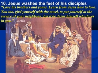 9. Communion of life with Jesus
              “Go often before the
              tabernacle for your
              personal encounter of love
              with Jesus. Renew your
              pledge of love for Jesus
              present in the Eucharist.

              Make the Holy mass the
              center of all your piety, the
              summit of your day, the
              heart of your apostolic
              action.” (Gobbi)
 