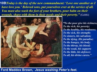 9. Communion of life with Jesus
              “Prostrate yourselves with me in an act of
              profound adoration before the Eucharistic
              Jesus. His real presence among you is the
              light upon your path, a comfort for all your
              weariness, a balm upon every wound
              It is a joy in all your sorrows, a peace which
              calms every anxiety.
              It is the dawn which marks the beginning of
              each new day of your human life.”
              Prostrate yourselves with me in an act of
              fervent thanksgiving for all the favours that
              have been given you, by the love and
              providence of your Heavenly Father. It is
              the Father who arranges for you every
              minute of your life.
              Prostrate with me in an act of intense
              reparation for all the sins of the world.
              (Gobbi)
 