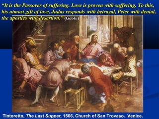 1C. Institution of the Holy Eucharist
In this his gift, the new and eternal Covenant between God and
humanity is established, and the rite of the new Passover in the true
Lamb of God who takes away the sins of the world is instituted.
   (Gobbi)




Leonardo da Vinci, The Last Supper.
 