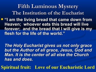 Meditations on the Eucharist
   Recommendation: Please read the contents of one
    of the 20 mysteries meditations before you start
    your prayer. Some of these presentations (e.g. The
    Fifth Sorrowful Mystery: The Crucifixion) contains
    over 60 slides. With so much spiritual food that it
    is best to read and contemplate on a few of the
    slides each time.
   We welcome biblical scholars, theologians,
    lecturers and professors of theological institutions
    and seminaries and lay people around the world to
    contribute precious pictures and words to
    accompany specific scenes in the Rosary in Visual
    Art. You can contribute through the BLOG on our
    website.
 