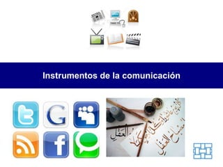Instrumentos de la comunicación 