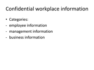 Confidential workplace information
• Categories:
- employee information
- management information
- business information
 
