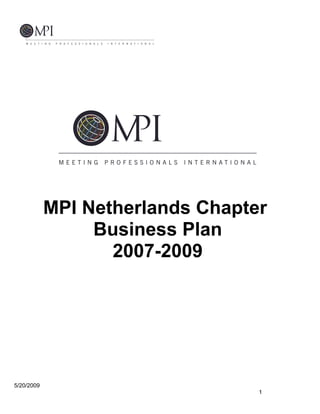 MPI Netherlands Chapter
                 Business Plan
                   2007-2009




5/20/2009
                                  1
 