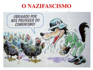 O NAZIFASCISMO
 